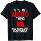 Its an Aikido Thing you wouldnt understand Aikido T-Shirt - T-Shirt | Black
