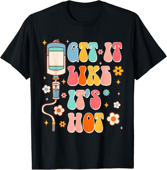 Funny ER RN Nurse Life Nursing Medical GTT It Like It's Hot T-Shirt - T-Shirt | Black