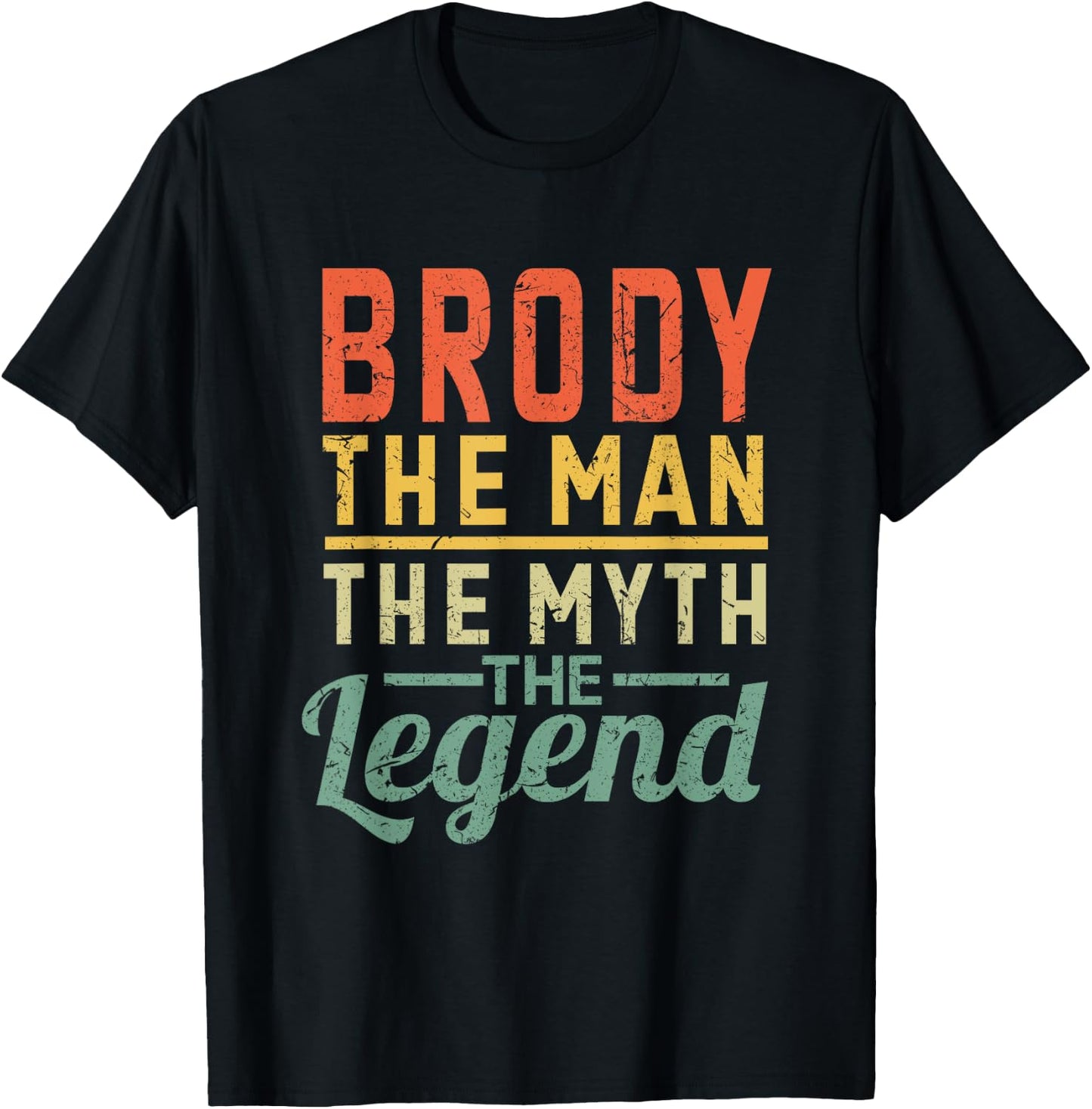 Brody The Man The Myth The Legend Name Brody T-Shirt - T-Shirt | Black