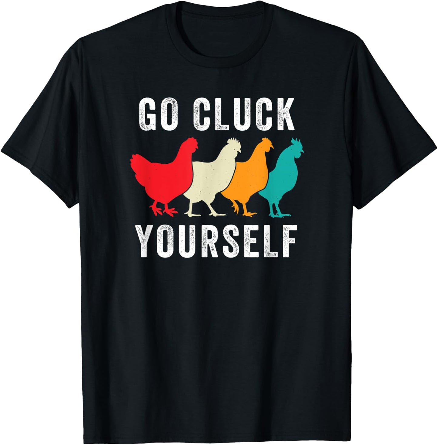 Chicken Pet Go Cluck Yourself, Chicken Lovers, Funny Chicken T-Shirt - T-Shirt | Black