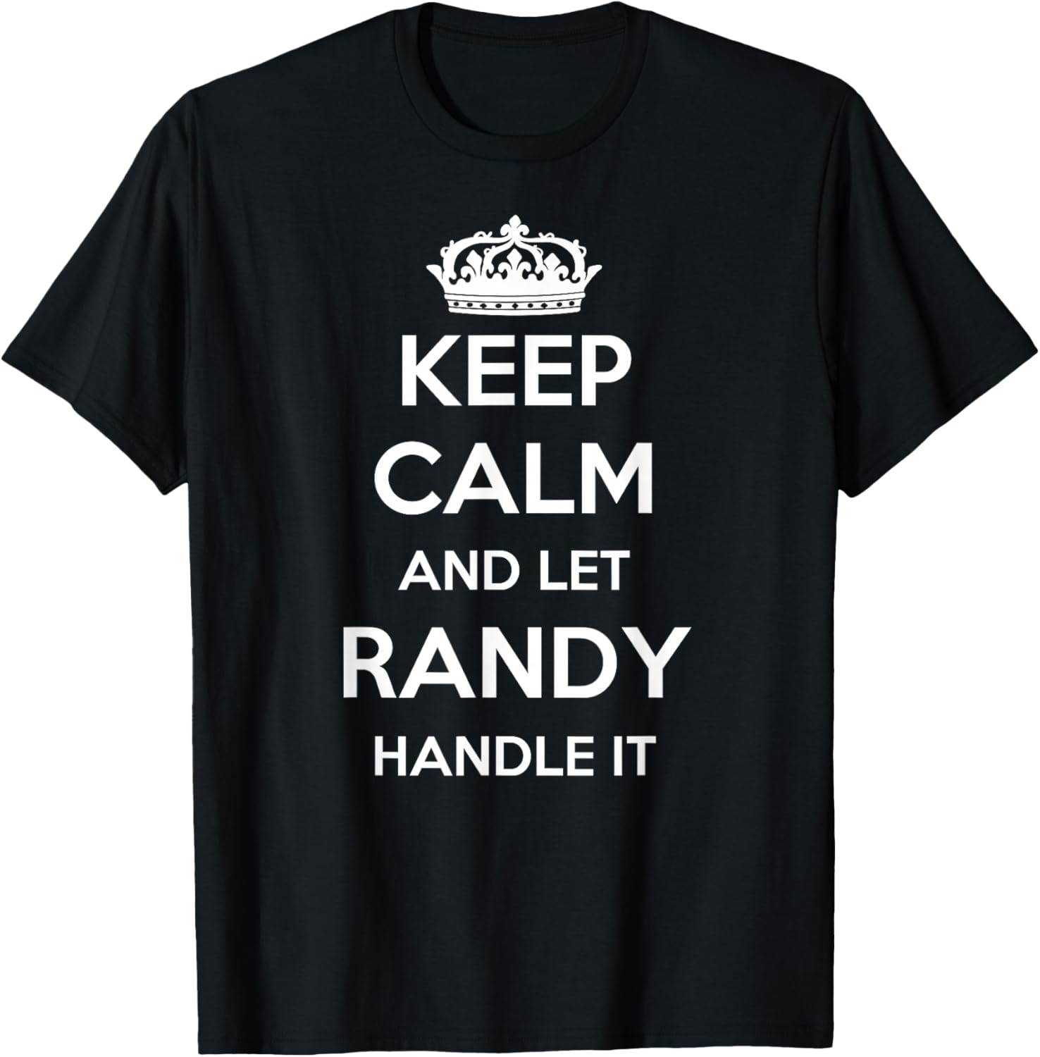 Keep Calm Handle It - Personalized First Name Funny Randy T-Shirt - T-Shirt | Black