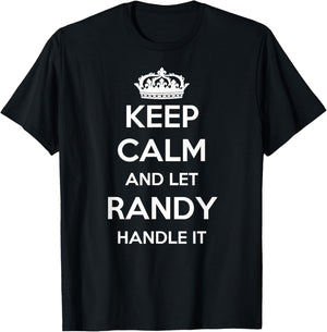 Keep Calm Handle It - Personalized First Name Funny Randy T-Shirt - T-Shirt | Black