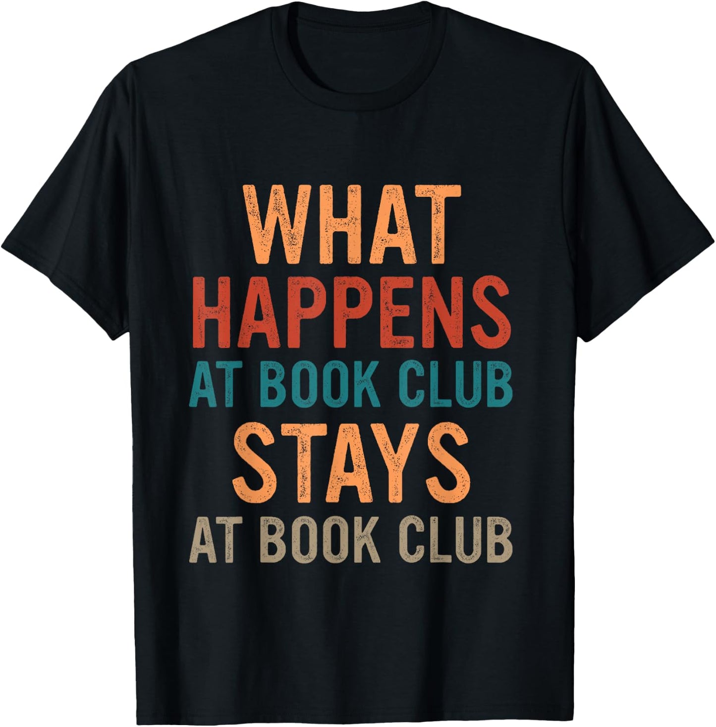 Funny Booklover What Happens At Book Club Stays At Book Club T-Shirt - T-Shirt | Black