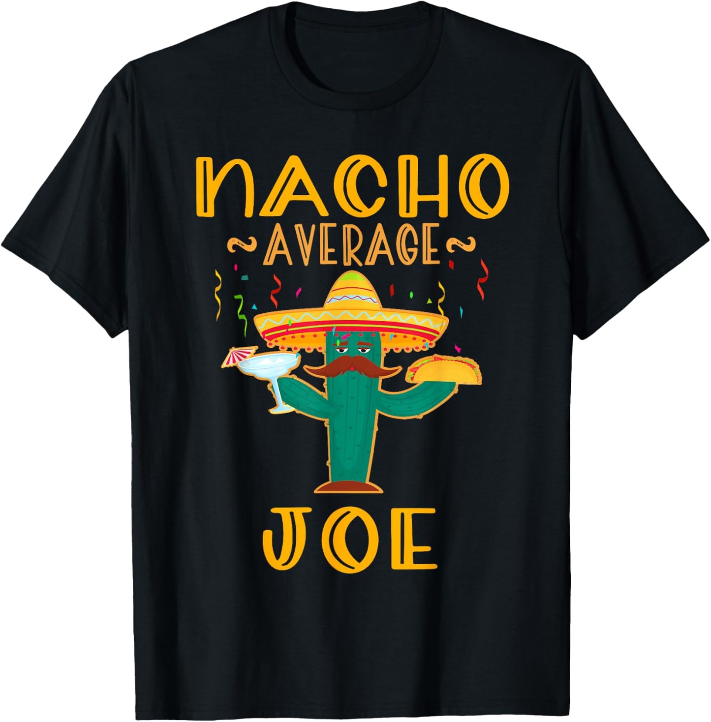 Nacho Average Joe Mexican Fiesta Cinco De Mayo T-Shirt - T-Shirt | Black