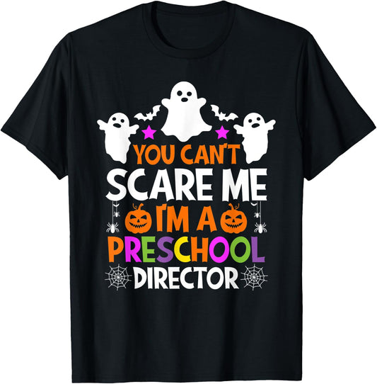 You Can't Scare Me I'm a Preschool Director Halloween Funny T-Shirt - T-Shirt | Black