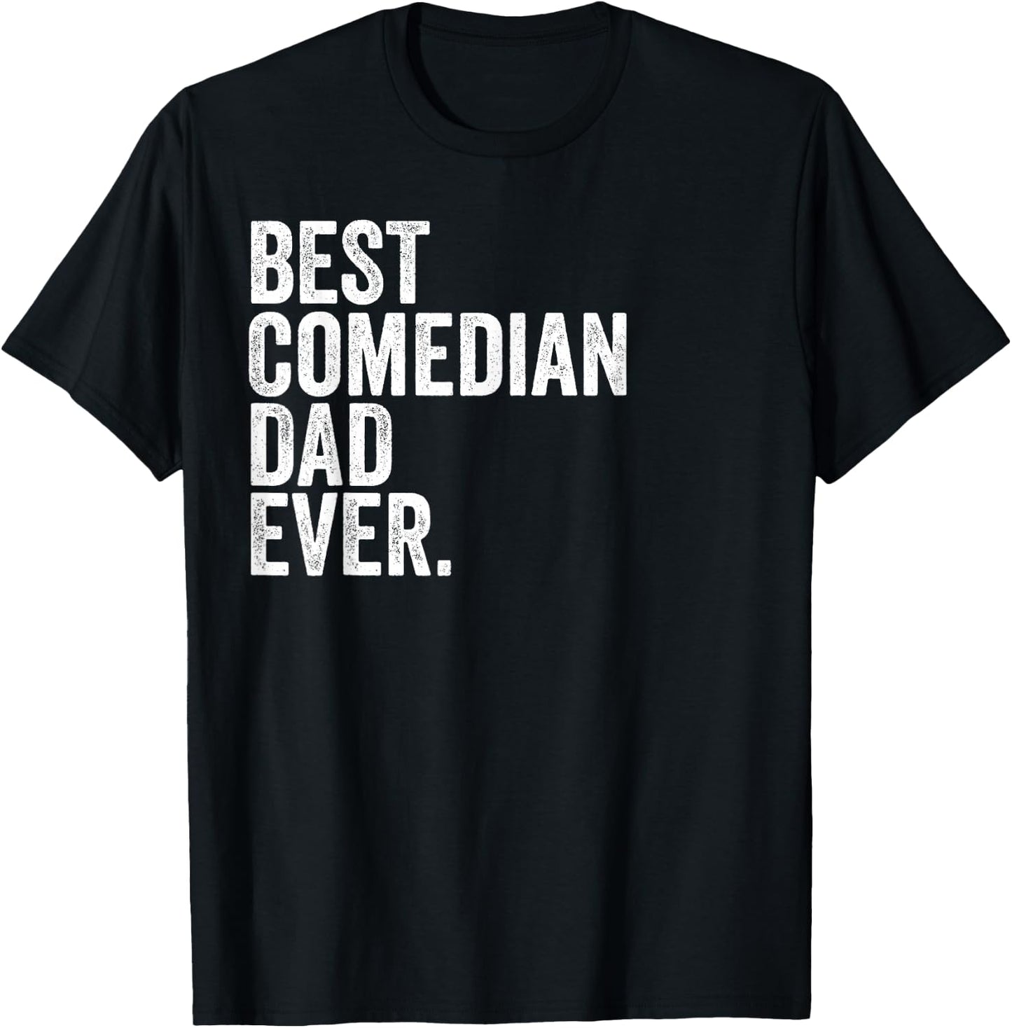 Best Comedian Dad Ever Greatest Fathers Daddy Funny T-Shirt - T-Shirt | Black