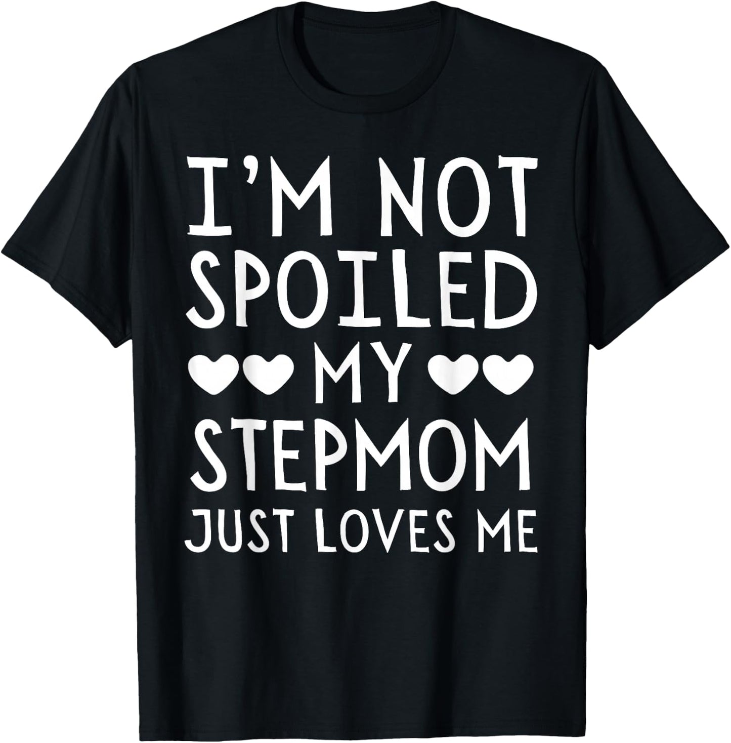 I'm Not Spoiled My Stepmom Just Loves Me Funny Grandchild T-Shirt - T-Shirt | Black