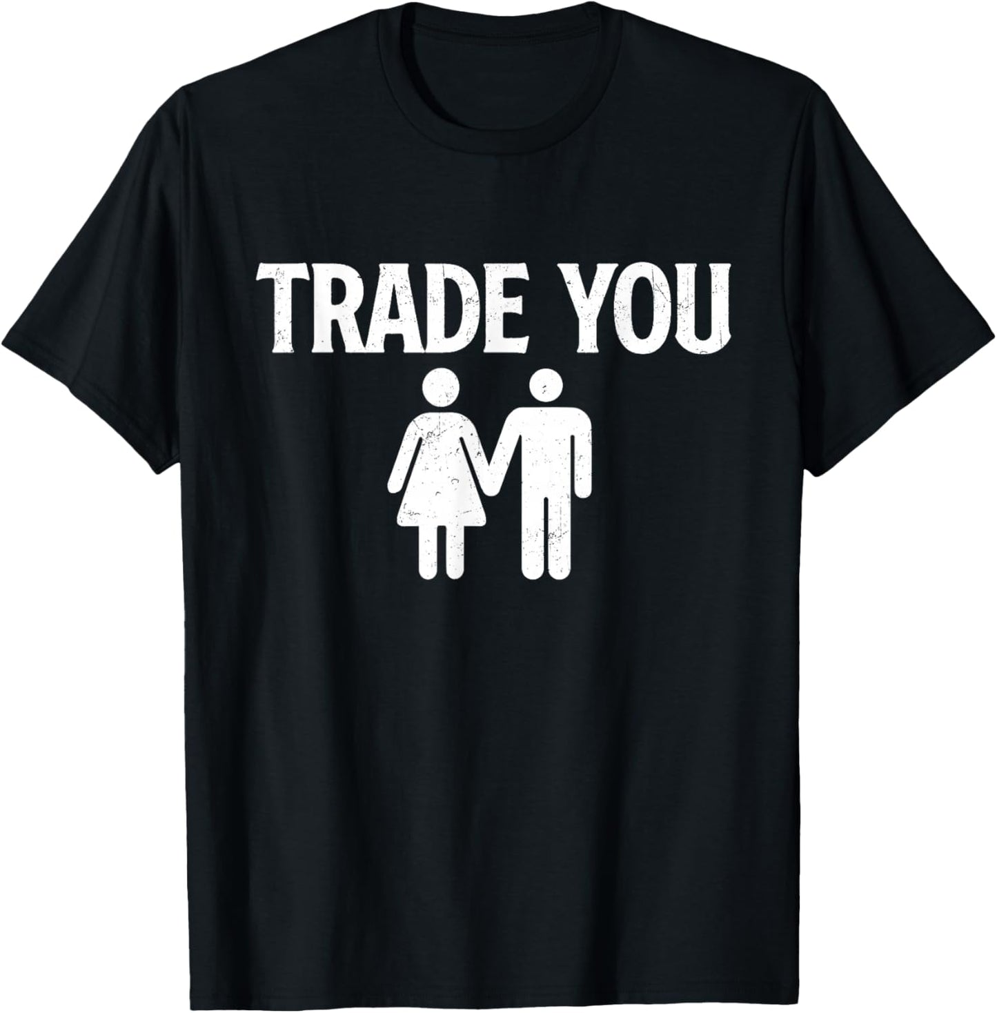 Trade You - Swinger Wife Husband Swapping Swinging Lifestyle T-Shirt - T-Shirt | Black