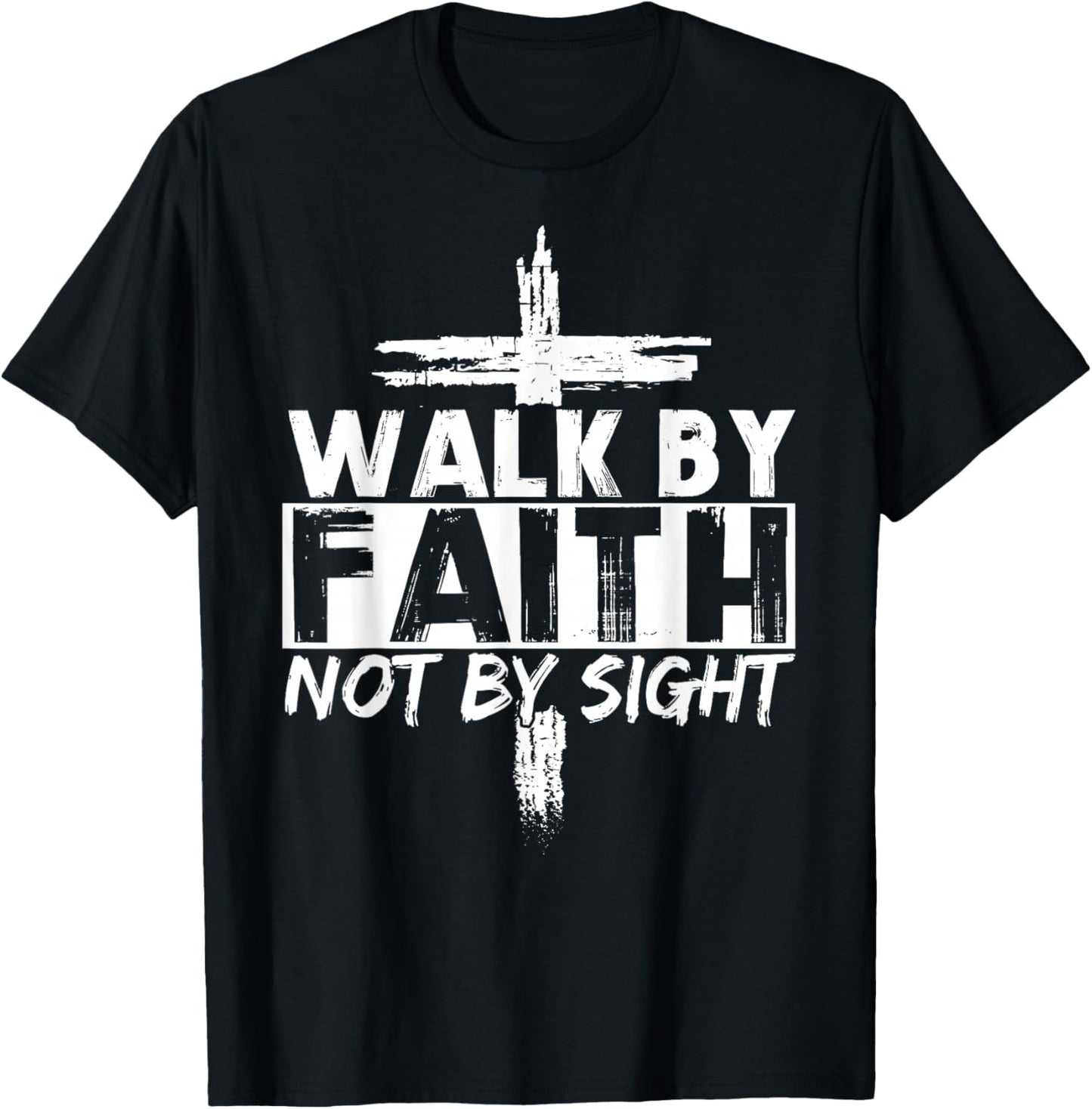 Walk by Faith Not by Sight Bible Verse Christian Jesus Cross T-Shirt - T-Shirt | Black
