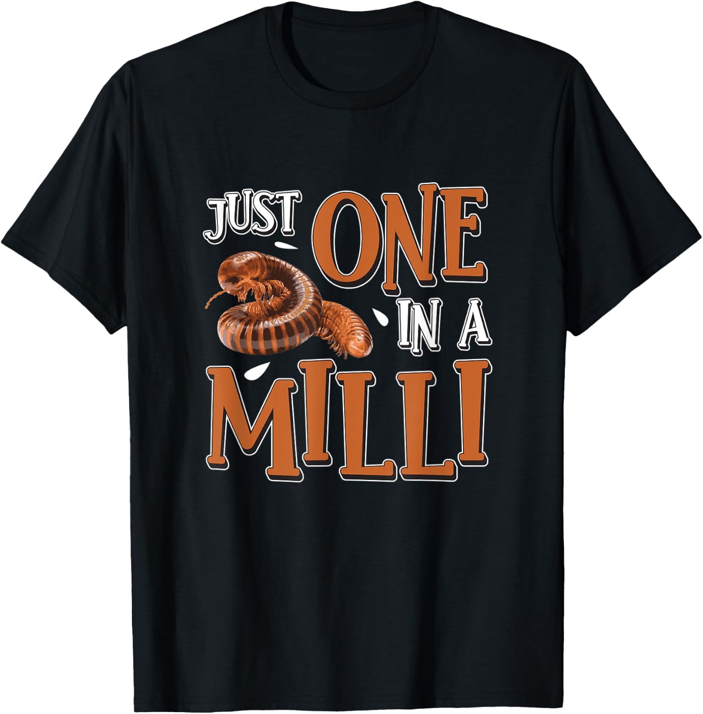Funny Just One In A Milli For Arthropods Millipede Pet Owner T-Shirt - T-Shirt | Black