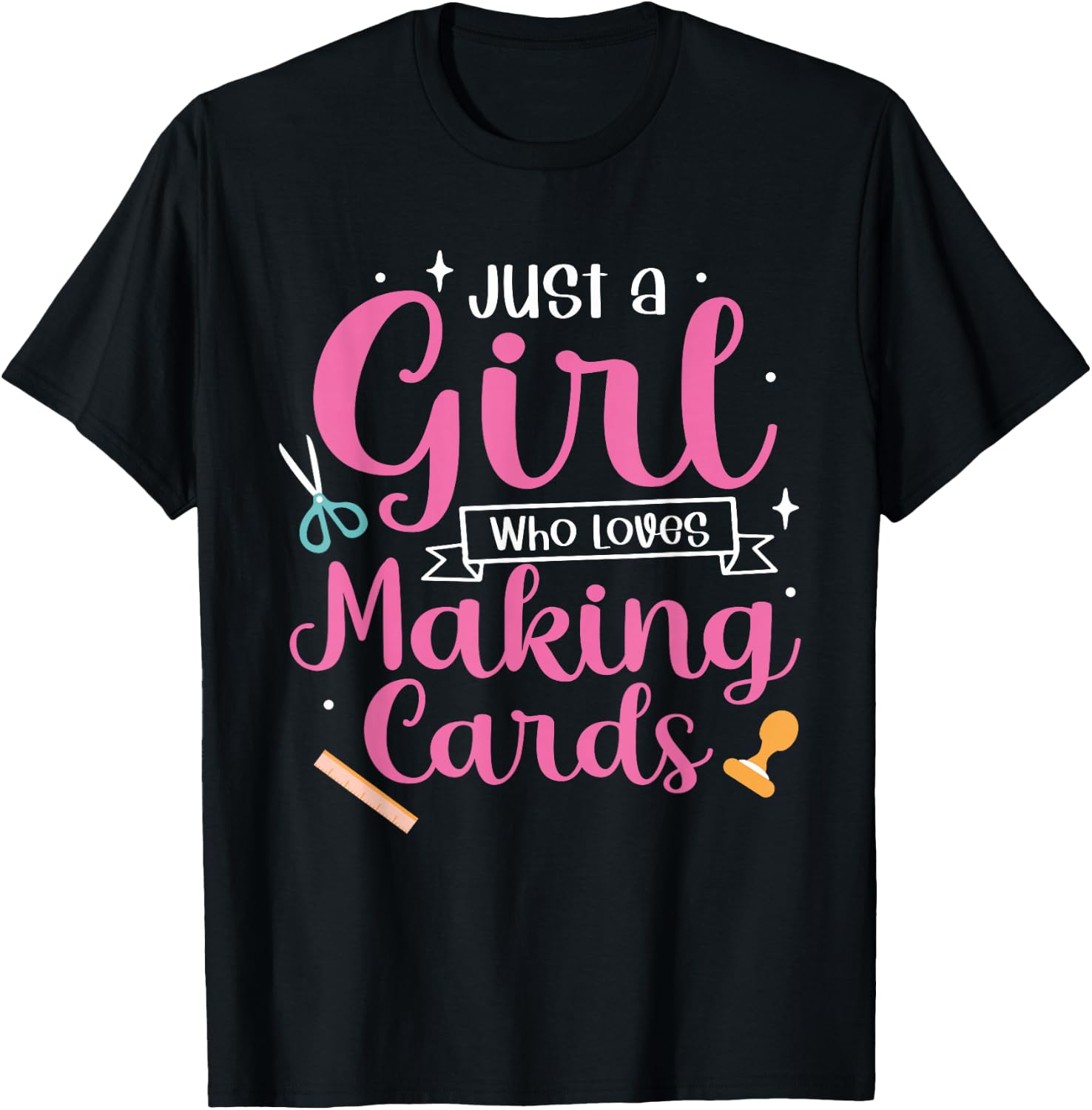 Women Cardmaking Just A Girl Who Loves Making Cards T-Shirt - T-Shirt | Black