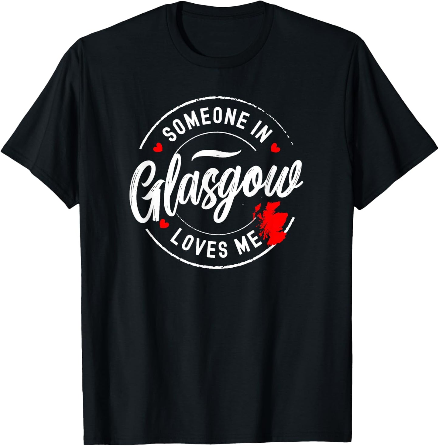 Someone in Glasgow, Scotland Loves Me T-Shirt - T-Shirt | Black