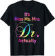 It's Miss Ms Mrs Dr Actually Doctor Graduation Appreciation T-Shirt - T-Shirt | Black