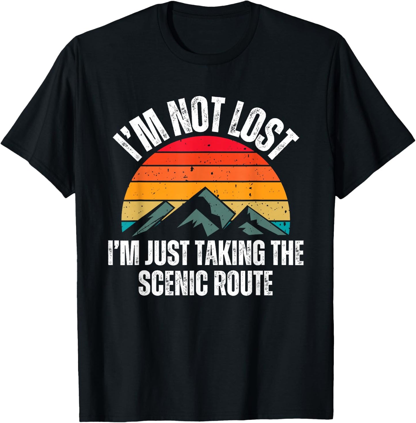 I'm Not Lost I'm Just Taking The Scenic Route Shirt Hiker T-Shirt - T-Shirt | Black