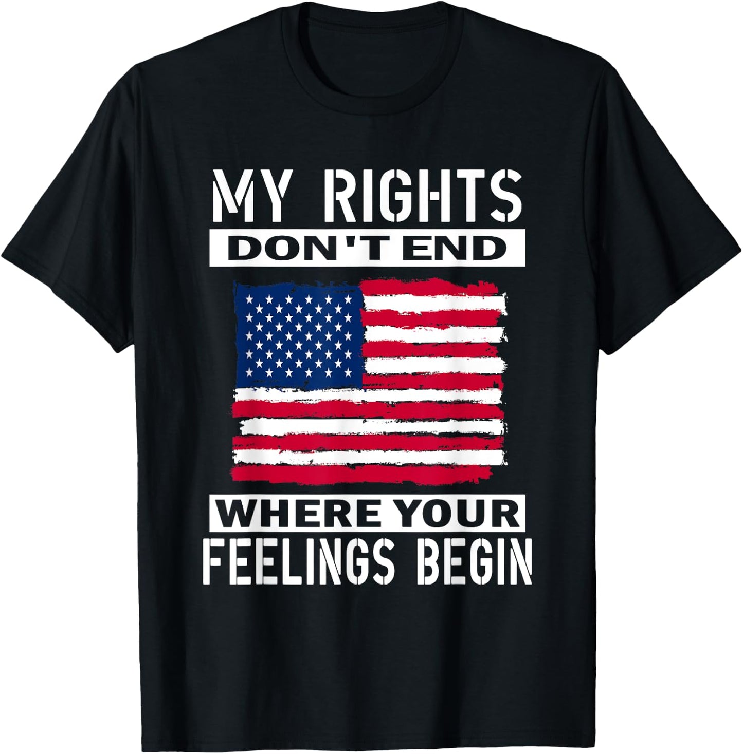 My Rights Don't End Where Your Feelings Begin, Usa Flag Men T-Shirt - T-Shirt | Black