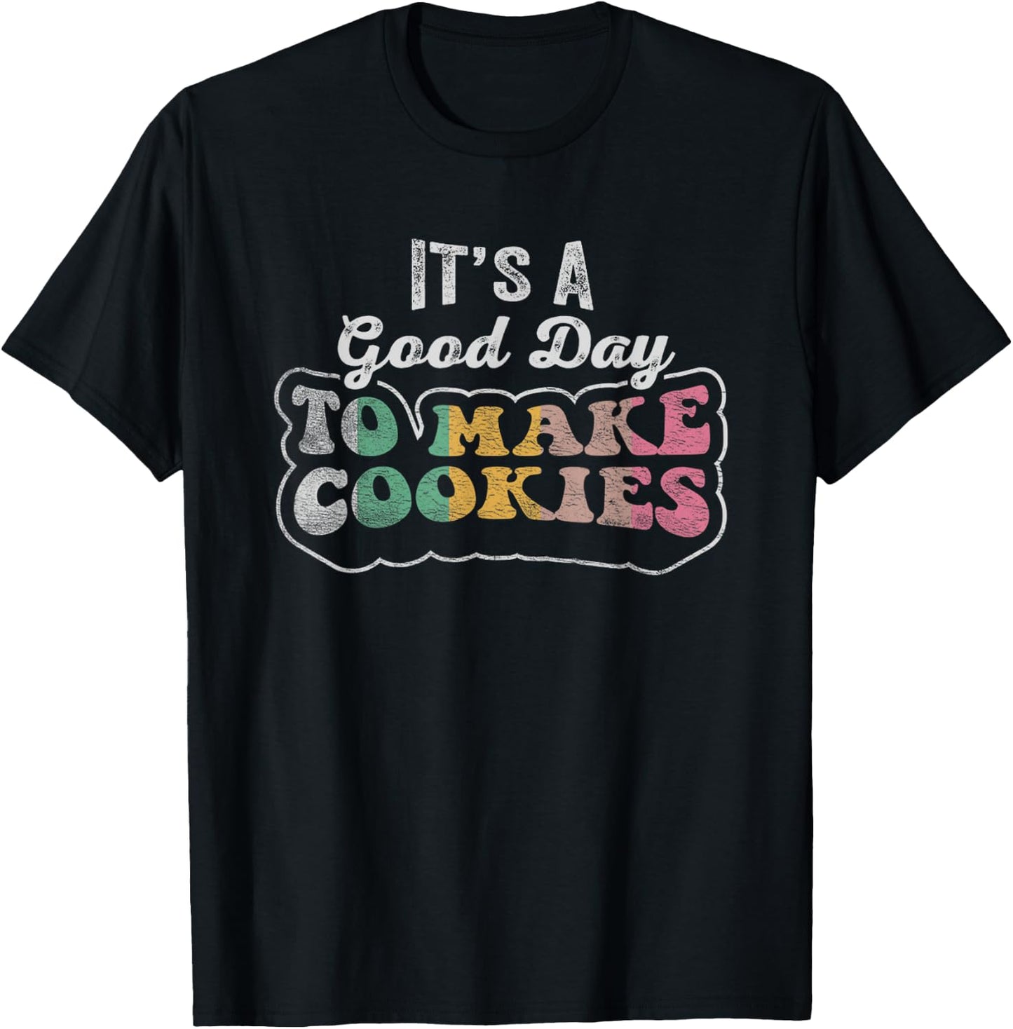 Vintage It's A Good Day To Make Cookies Baking Baker Cookie T-Shirt - T-Shirt | Black