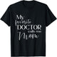 My Favorite Doctor Calls Me Mom T-Shirt - T-Shirt | Black