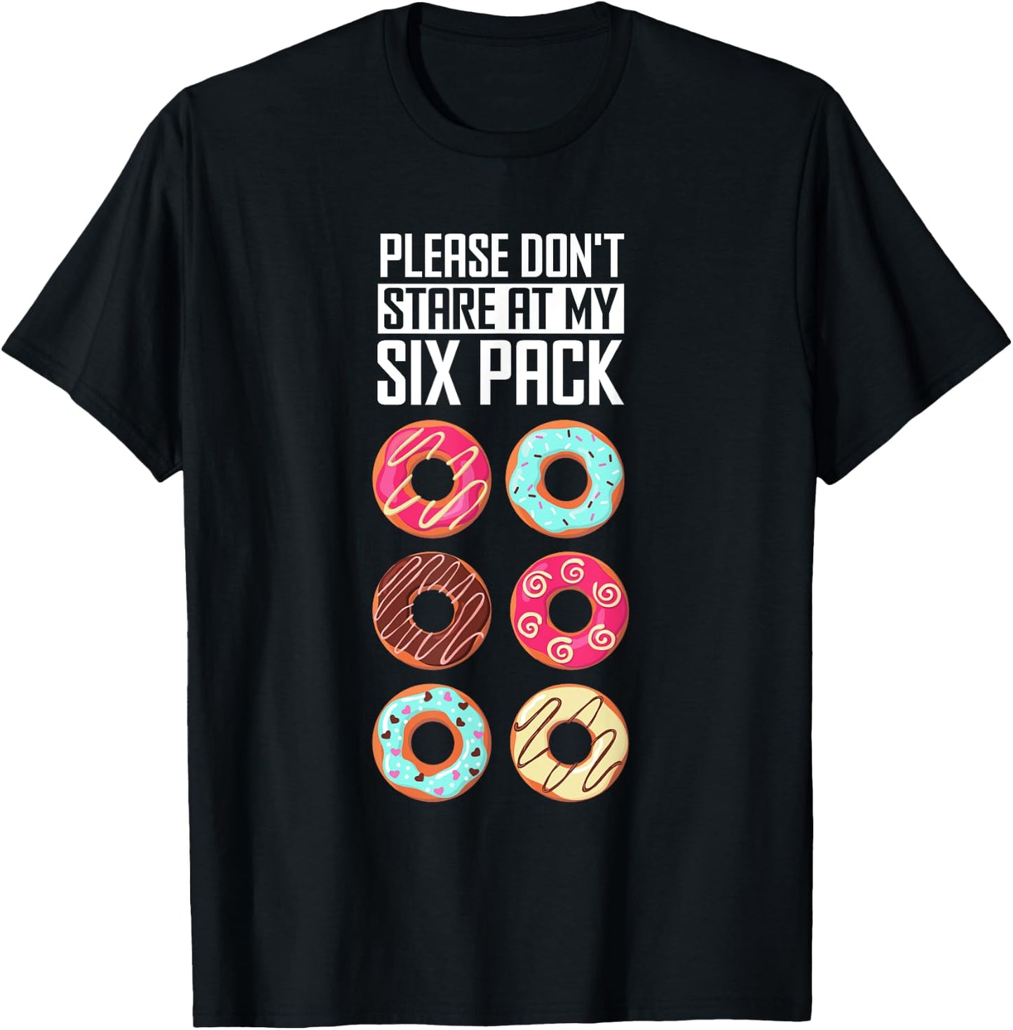 Funny Donut Humor Please Don't Stare At My Six Pack Doughnut T-Shirt - T-Shirt | Black