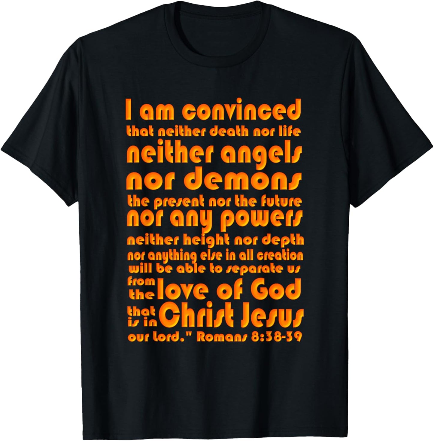 Romans 8:38-39 Scripture - Love of God T-Shirt - T-Shirt | Black
