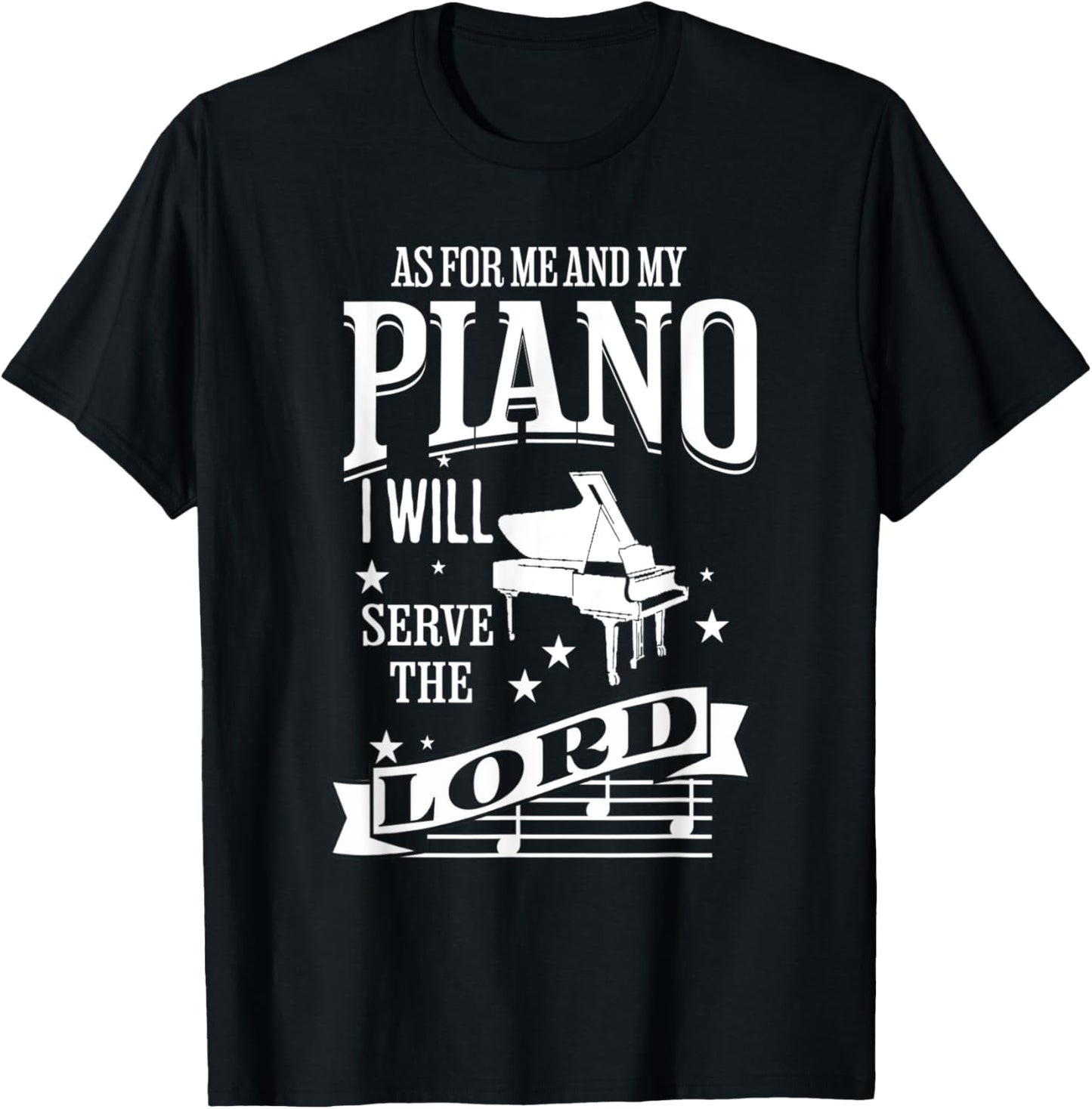 As For Me and My Piano I Will Serve The Lord T-Shirt - T-Shirt | Black