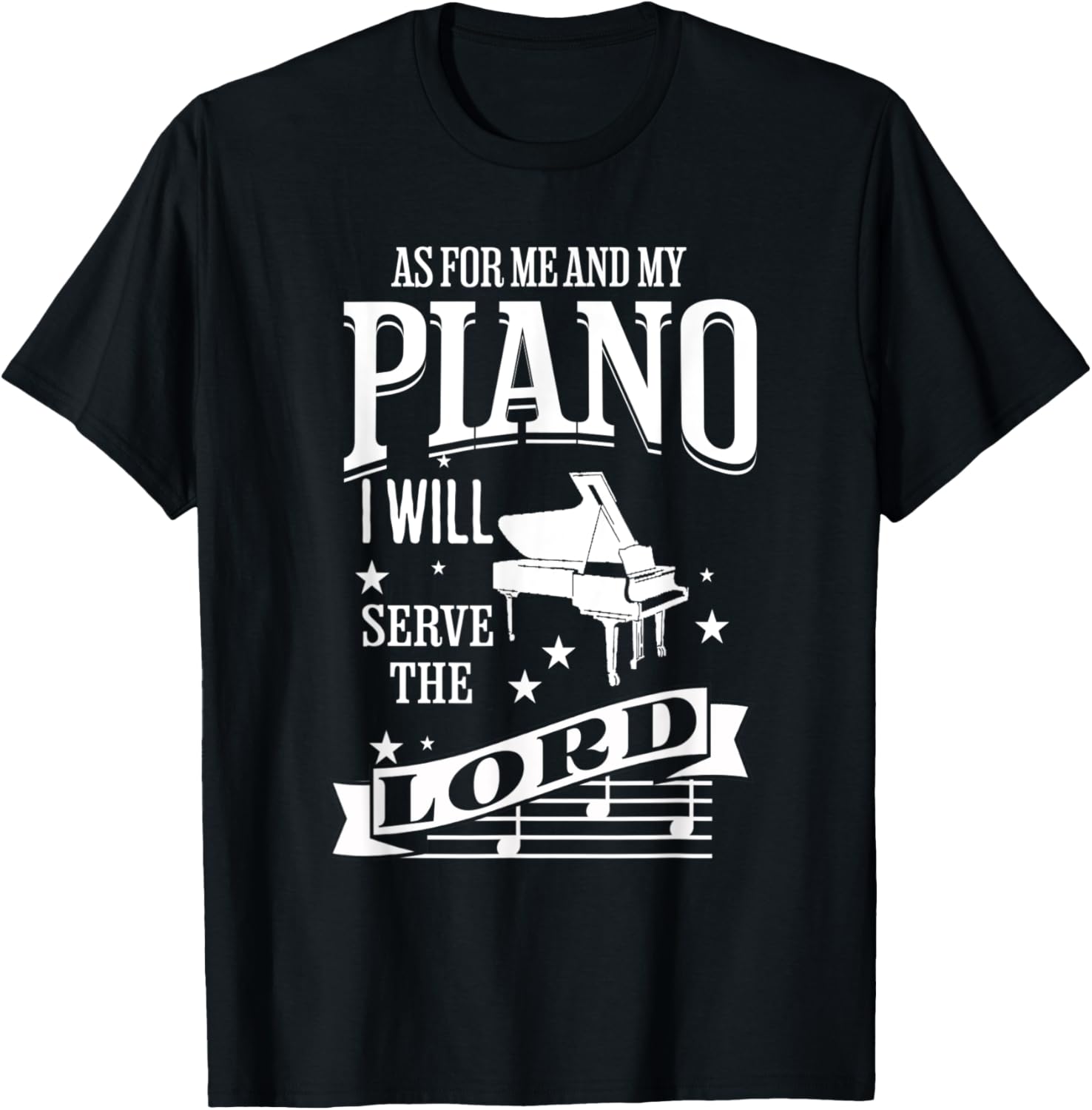 As For Me and My Piano I Will Serve The Lord T-Shirt - T-Shirt | Black