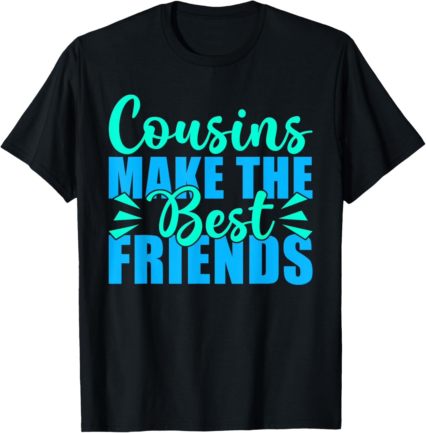 Cousins Make The Best Friends Cousin T-Shirt - T-Shirt | Black