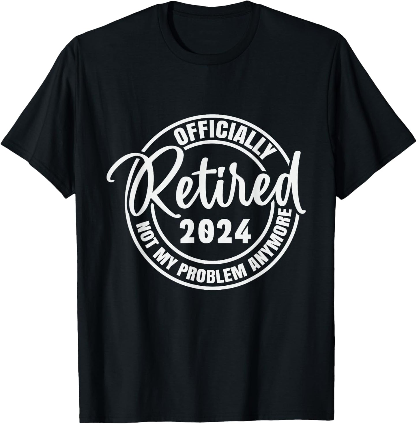 Retired 2024 Not My Problem Anymore Vintage Retirement T-Shirt - T-Shirt | Black