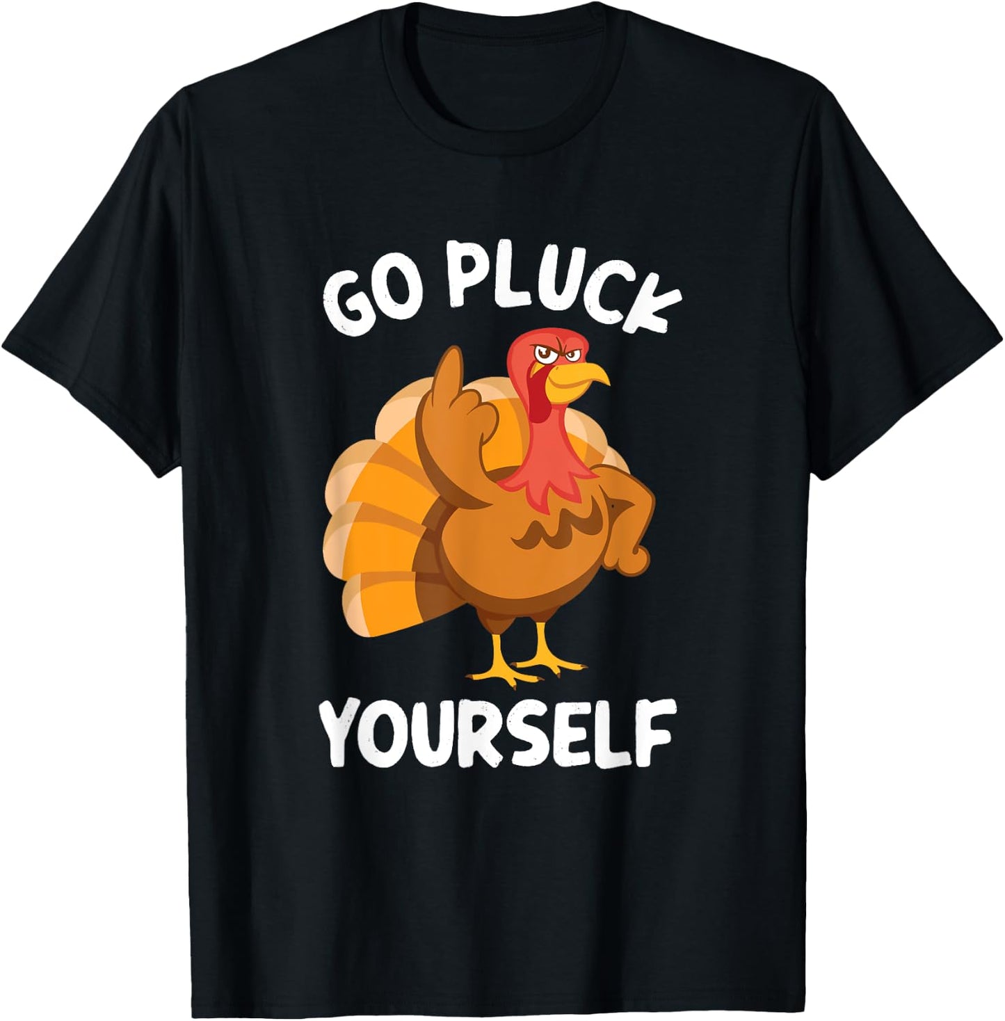 Go Pluck Yourself Flipping Bird Offensive Turkey T-Shirt - T-Shirt | Black