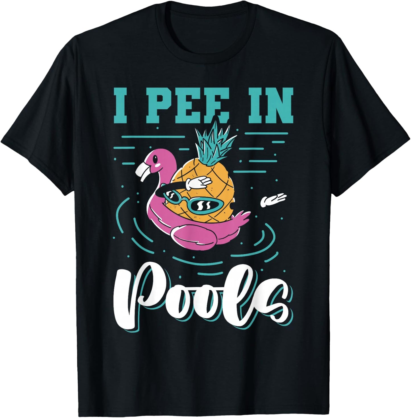 I Pee In Pools Swimming Joke Peeing In Public Pools T-Shirt - T-Shirt | Black