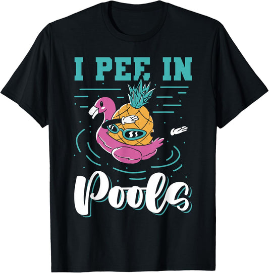 I Pee In Pools Swimming Joke Peeing In Public Pools T-Shirt - T-Shirt | Black