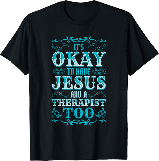 Mental Health It's Okay To Have Jesus And A Therapist Too T-Shirt - T-Shirt | Black