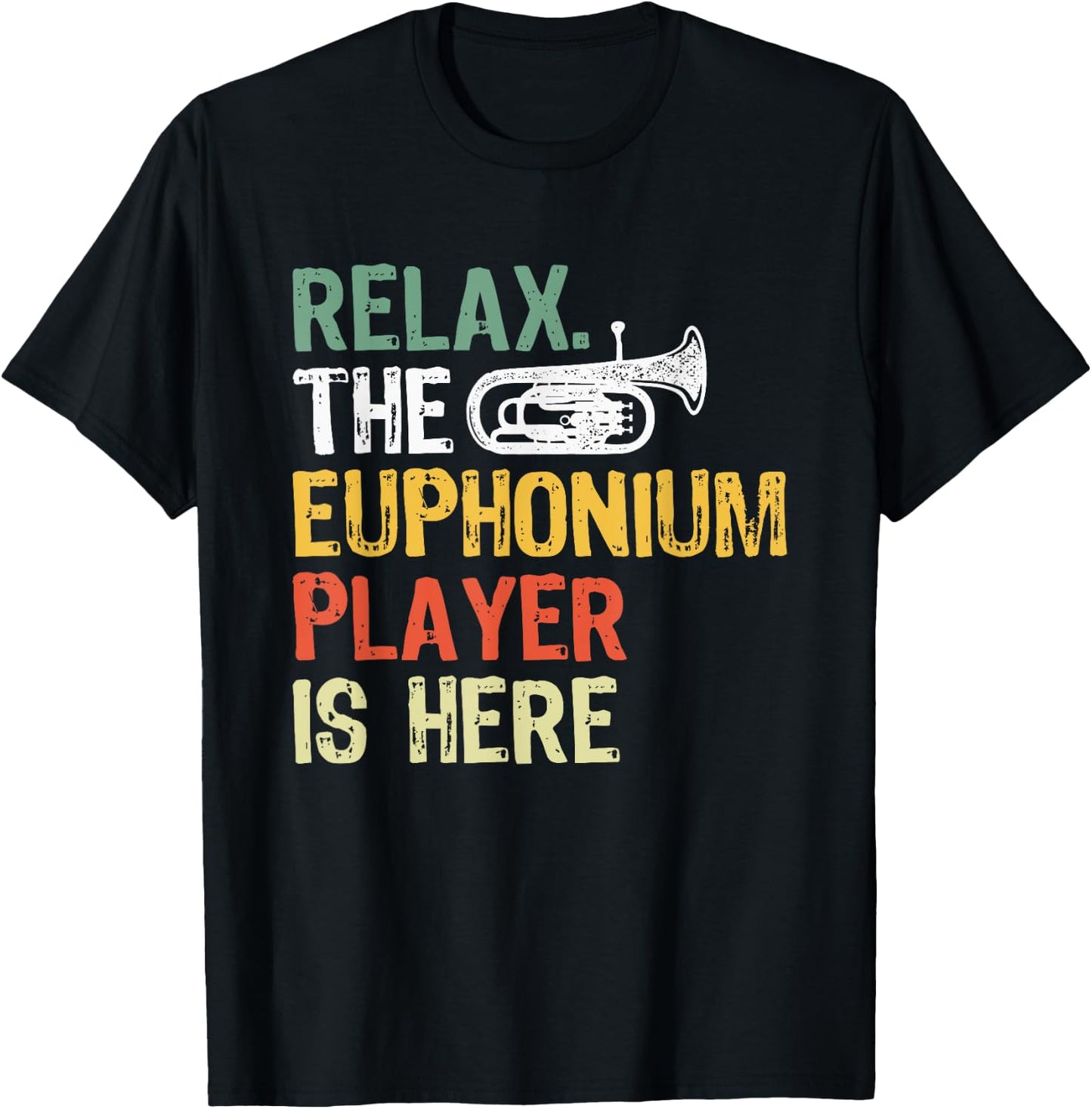 Relax The Euphonium Player Is Here T-Shirt - T-Shirt | Black