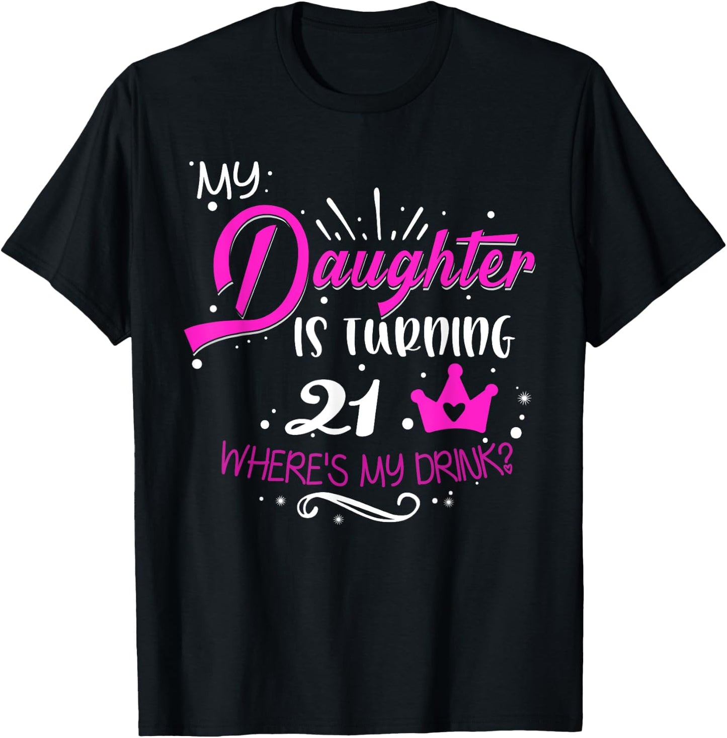 21st Birthday Dad Mom 21 Years Old for Daughter Family T-Shirt - T-Shirt | Black