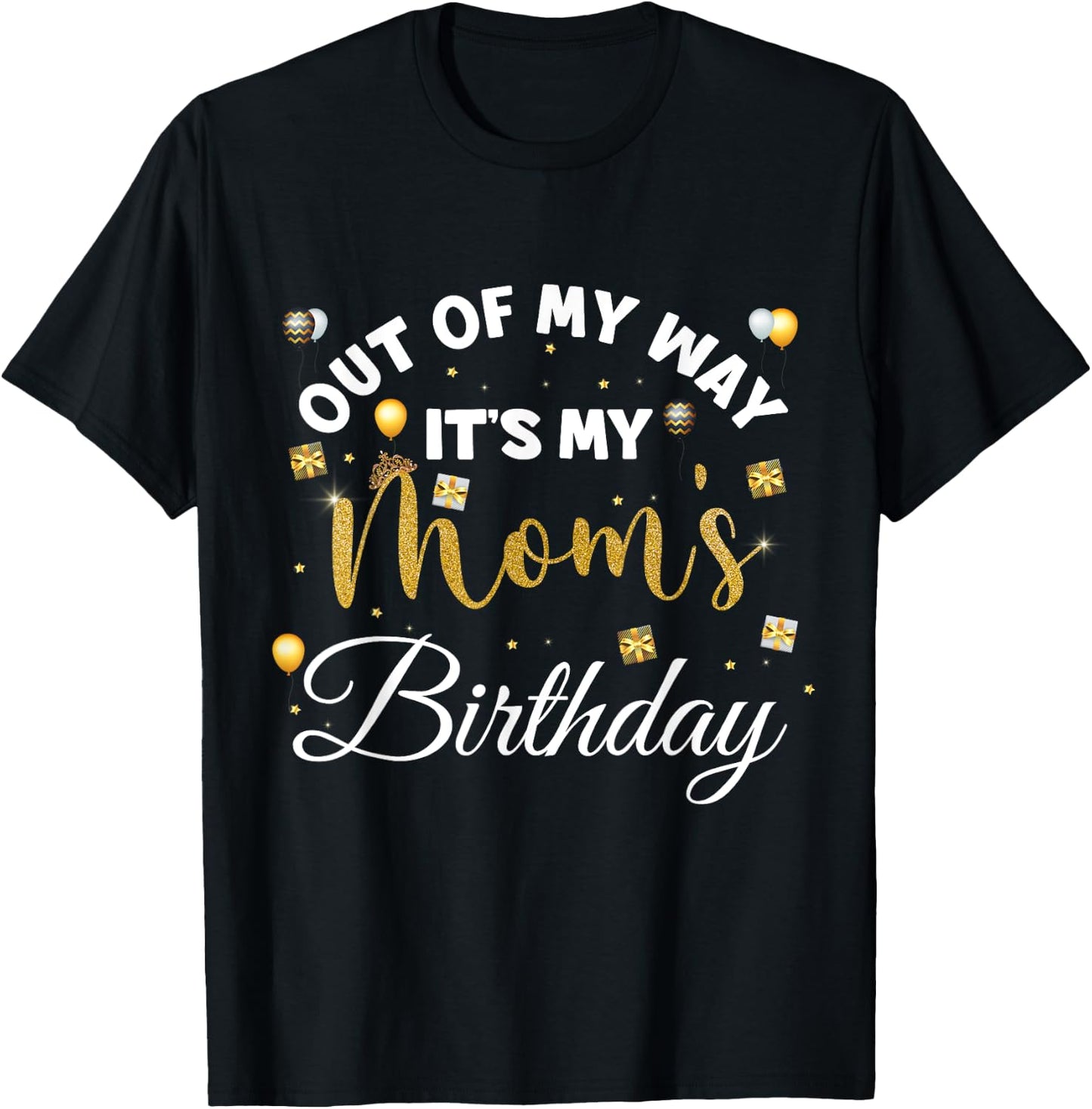Mom birthday party out of my way it's my mom's birthday T-Shirt - T-Shirt | Black