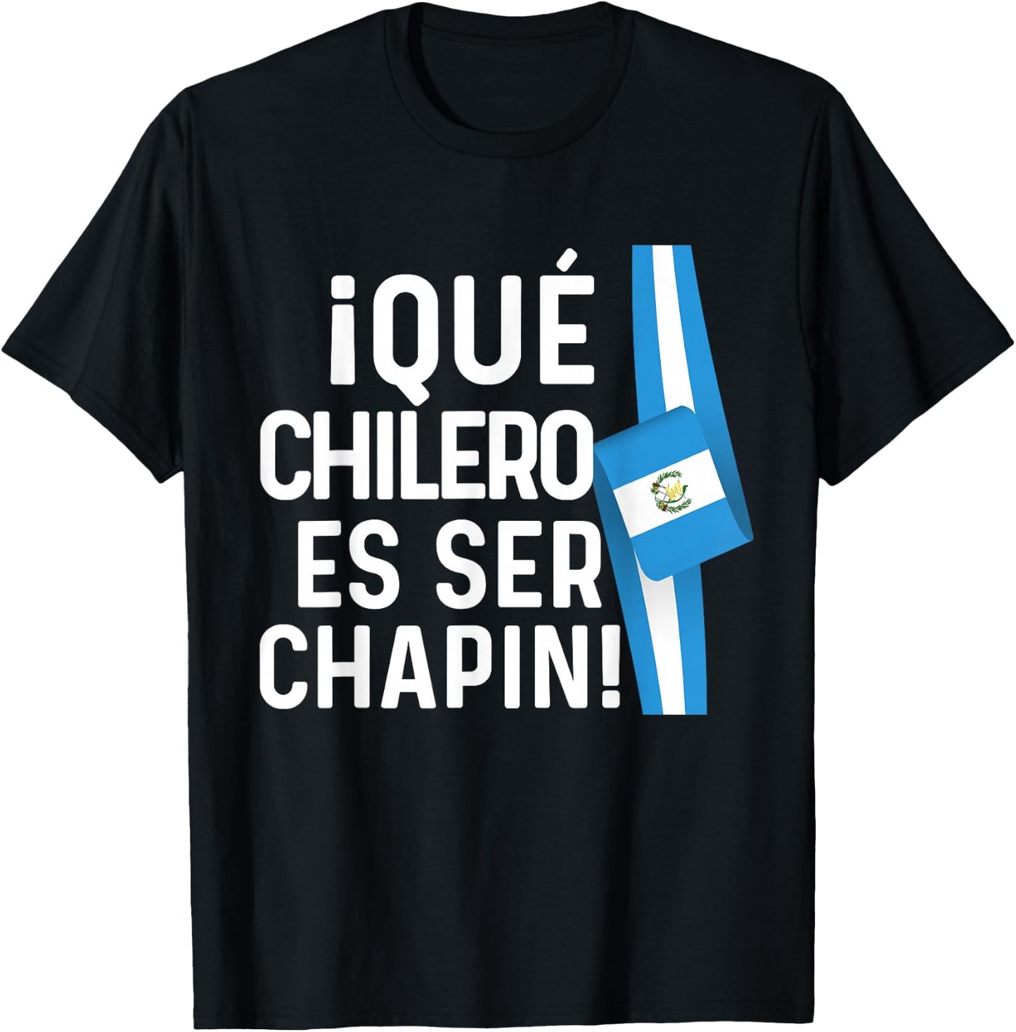 Guatemalan Flag Guatemala Que Chilero Ser Chapin Camiseta T-Shirt - T-Shirt | Black