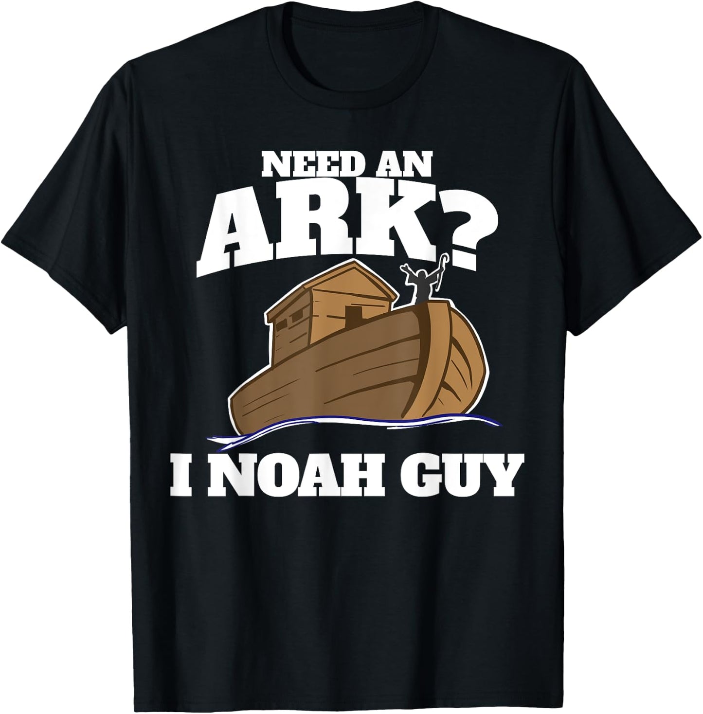 Need an Ark? I Noah Guy T-Shirt - T-Shirt | Black
