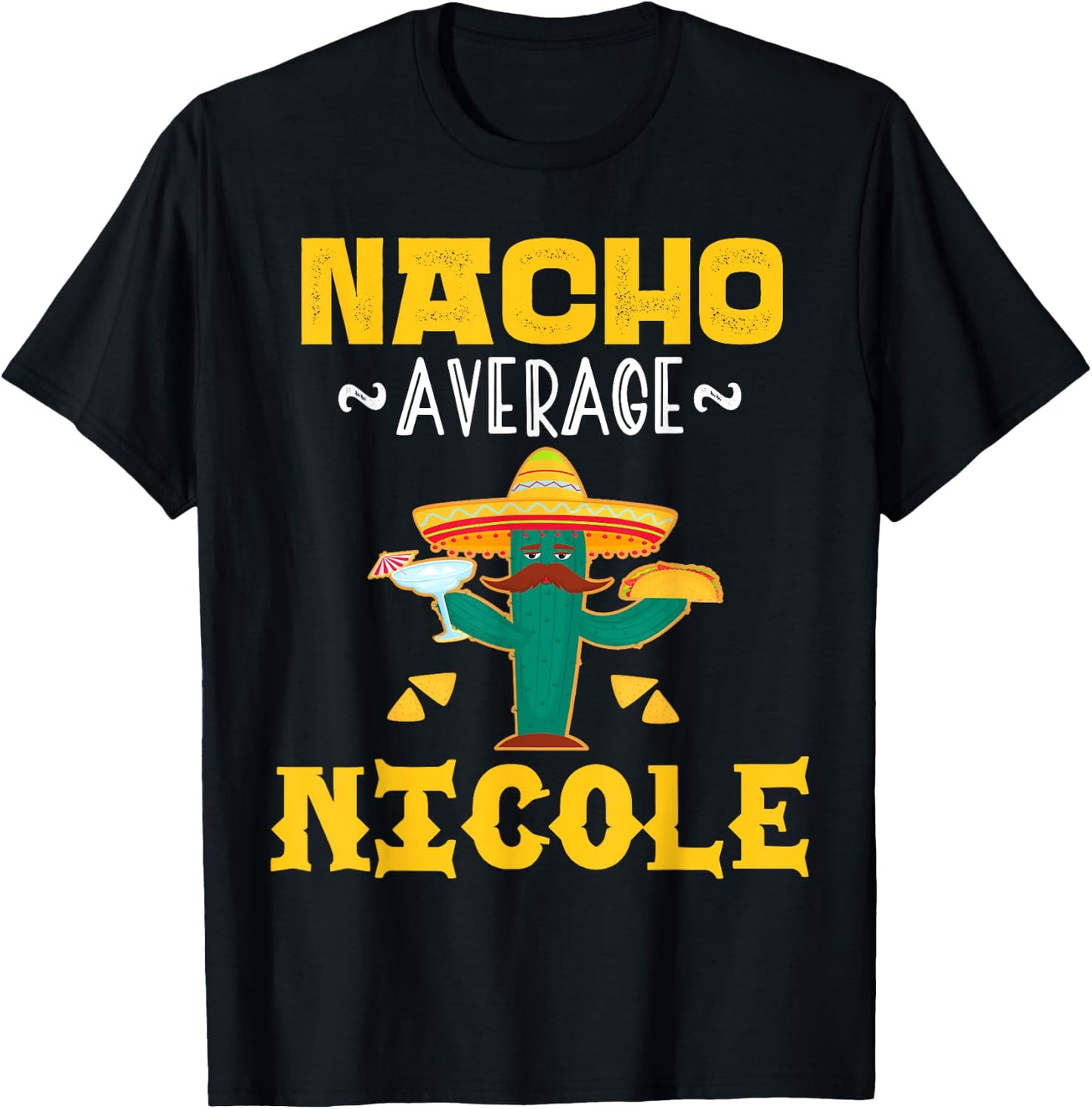 Nacho Average NICOLE Custom Name Cinco De Mayo Sombrero T-Shirt - T-Shirt | Black