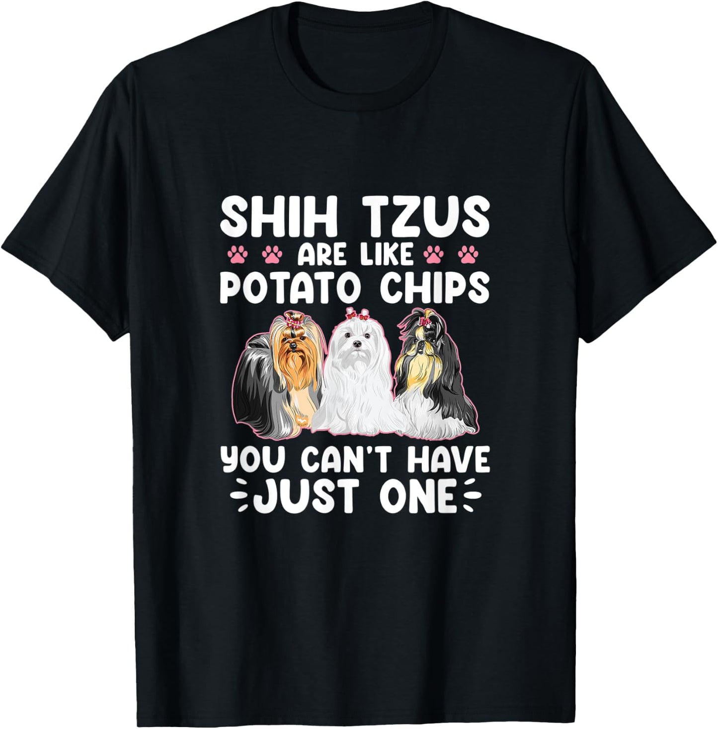 Shih Tzus Are Like Potato Chips You Can't Have Shihtzu Lover T-Shirt - T-Shirt | Black