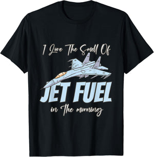 I love the Smell Of jet Fuel In The Morning T-Shirt - T-Shirt | Black