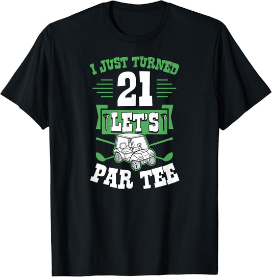 I Just Turned 21 Let's Par- Golf Cart 21st Birthday Party T-Shirt - T-Shirt | Black