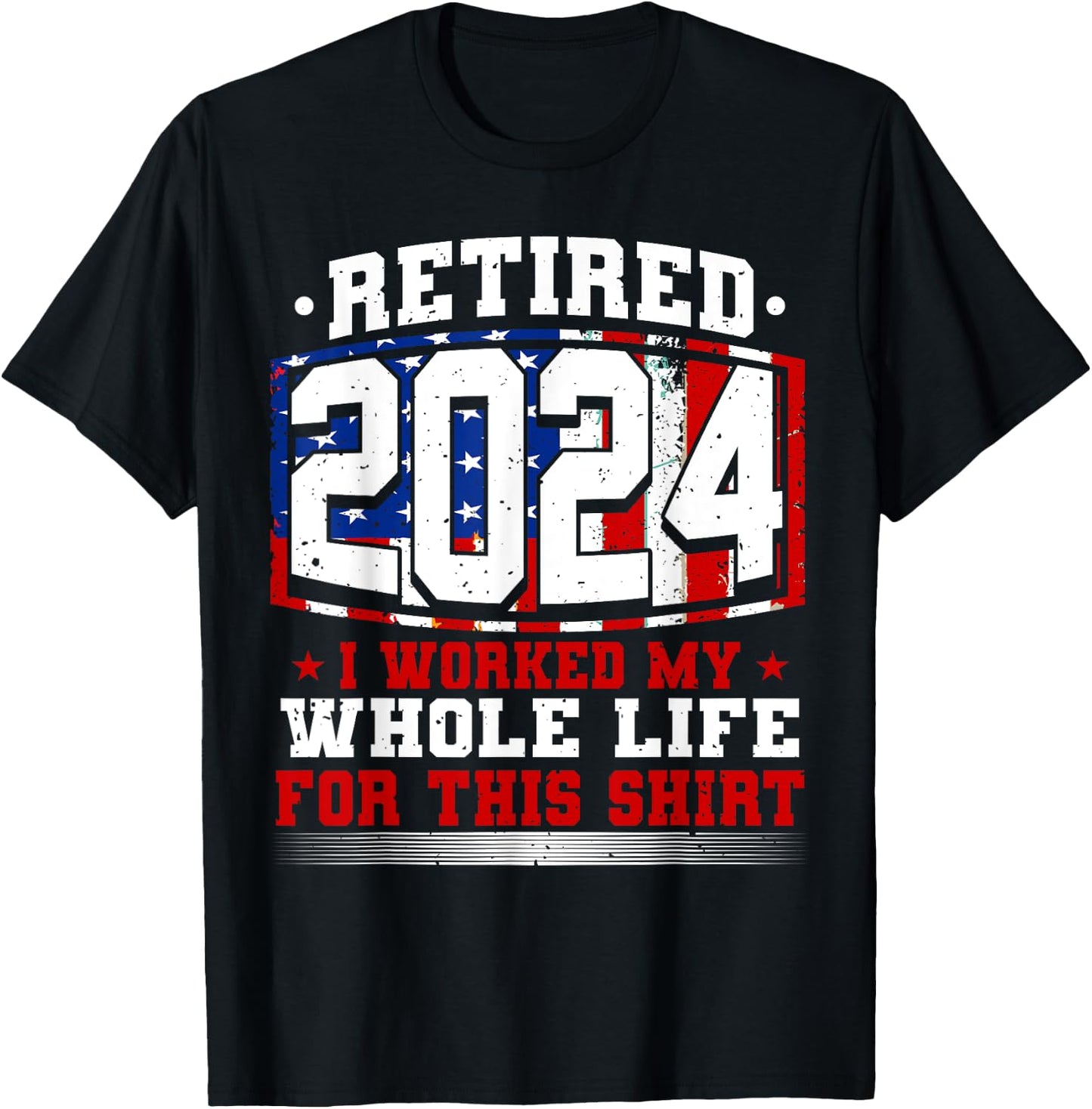 Retired 2024 I Worked My Whole Life, Retirement & Retiree T-Shirt - T-Shirt | Black