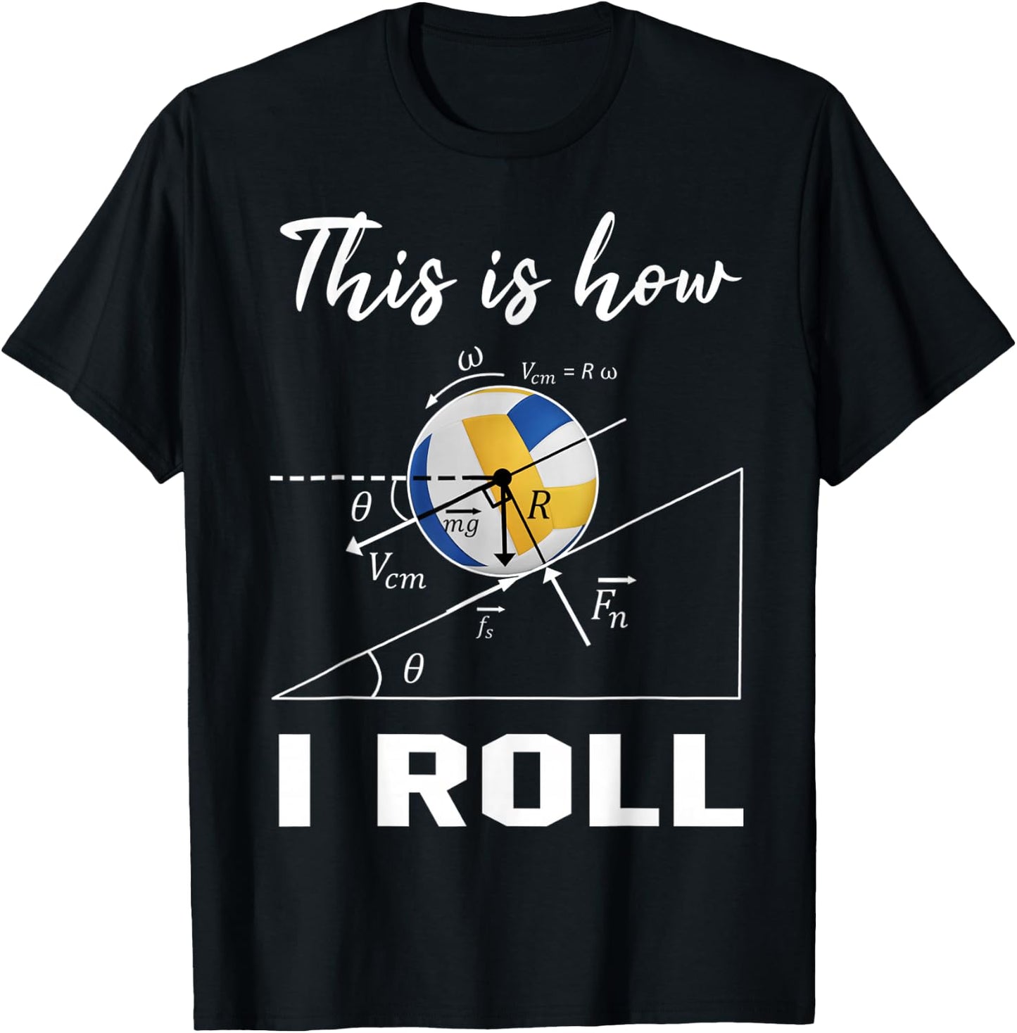 This Is How I Roll Volleyball Physics Science Lovers Math T-Shirt - T-Shirt | Black