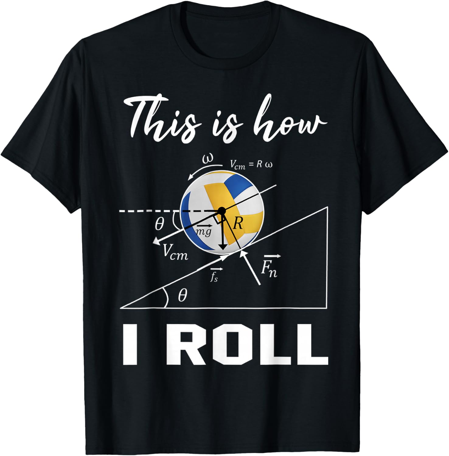 This Is How I Roll Volleyball Physics Science Lovers Math T-Shirt - T-Shirt | Black