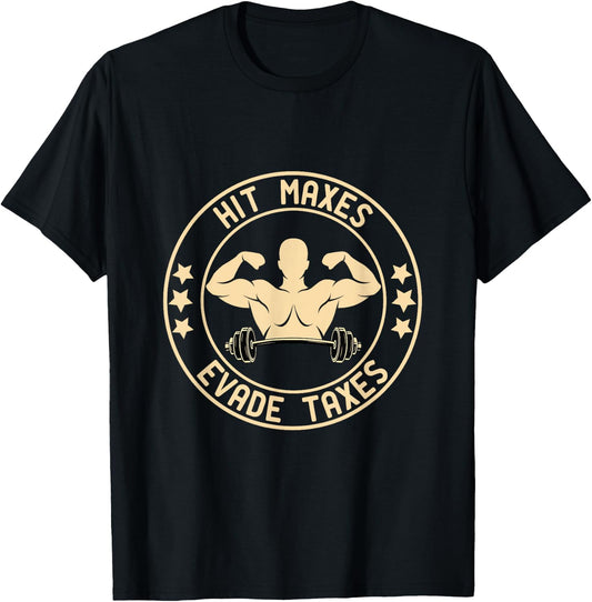 Hit Maxes Evade Taxes Funny Gym T-Shirt - T-Shirt | Black