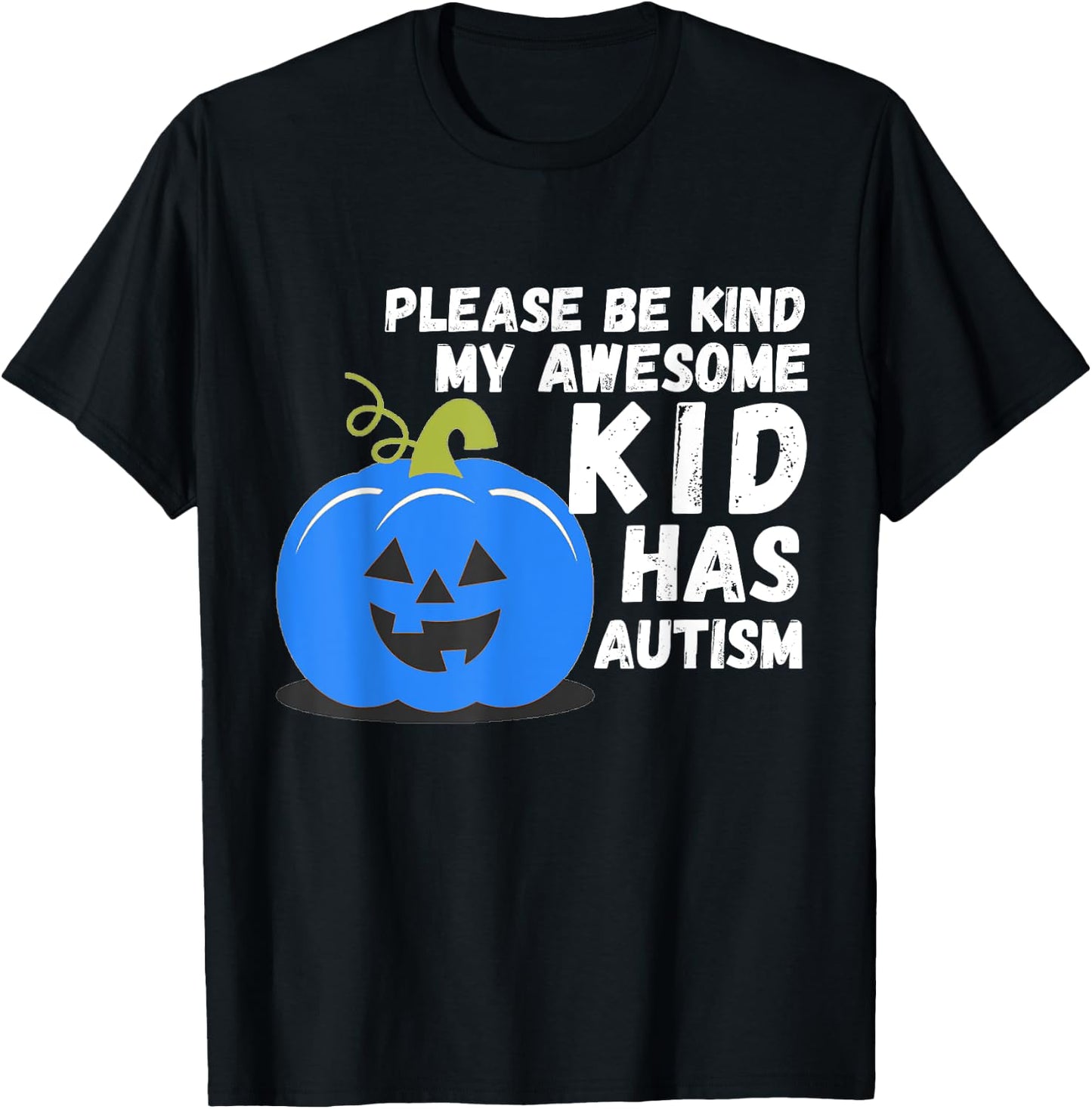Blue Pumpkin Bucket Halloween Be Kind My Son Has Autism T-Shirt - T-Shirt | Black