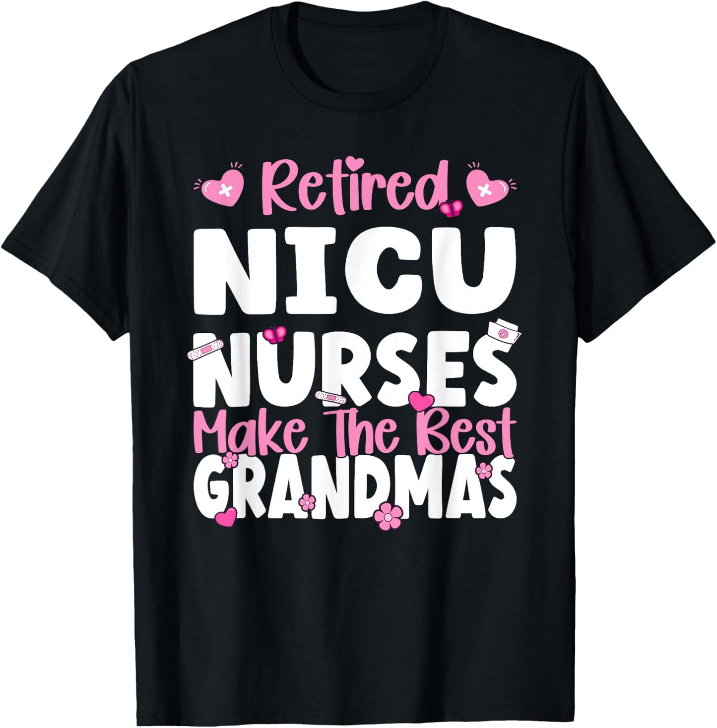 NICU Nurses make the best grandmas NICU Nurse Retirement T-Shirt - T-Shirt | Black