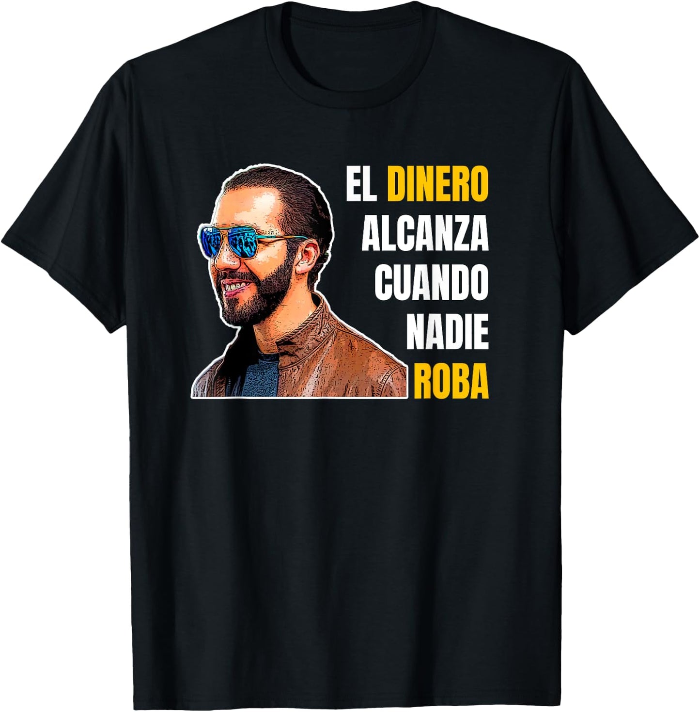 El Dinero Alcanza Cuando Nadie Roba, Nayib Bukele T-Shirt - T-Shirt | Black