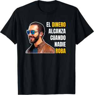 El Dinero Alcanza Cuando Nadie Roba, Nayib Bukele T-Shirt - T-Shirt | Black