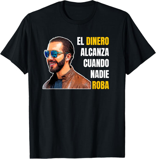 El Dinero Alcanza Cuando Nadie Roba, Nayib Bukele T-Shirt - T-Shirt | Black