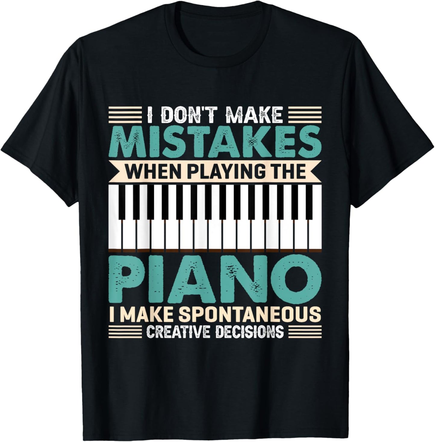 I Don't Make Mistakes When Playing The Piano Piano T-Shirt - T-Shirt | Black